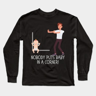 Baby in a corner dirty dancing Long Sleeve T-Shirt